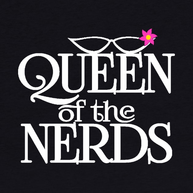 Queen Of the Nerds Nerdy Girl by StacysCellar